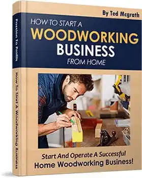 Bonus #3: How to Start a Woodworking Business